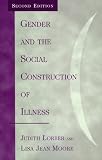 Gender and the Social Construction of Illness (Gender Lens.)