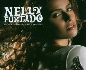 Nelly Furtado - All Good Things (Come To An End) [Single] - Zortam Music