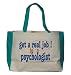 get a real job! be a psychologist Large BELLA TOTEBAG w/ pockets (Choice of Colors)