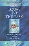 Equal to the Task: One Familys Journey Through Premature Birth