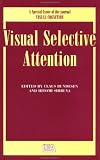 Visual Selective Attention
 A Special Issue of the Journal "Visual Cognition" (Visual Selective Attention),
