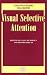 Visual Selective Attention: A Special Issue of the Journal "Visual Cognition" (Visual Selective Attention)