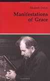 Manifestations of Grace (Theology and Life Series, 29)