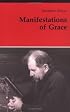 Manifestations of Grace (Theology and Life Series, 29)
