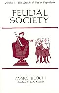 Feudal Society, Volume 1: The Growth of Ties of Dependence