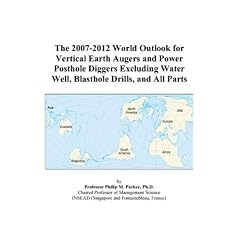 The 2007-2012 World Outlook for Vertical Earth Augers and Power Posthole Diggers Excluding Water Well, Blasthole Drills, and All Parts (Paperback)