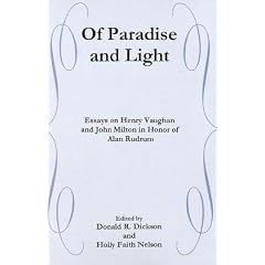 Of Paradise and Light: Essays on Henry Vaughan and John Milton in Honor of Alan Rudrum