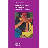 Jenseits der Norm - hochbegabt und hoch sensibel? (Leben Lernen 180)von "Andrea Brackmann"