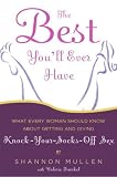 The Best You'll Ever Have: What Every Woman Should Know About Getting and Giving Knock-Your-Socks-Off Sex