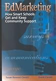 EdMarketing : How Smart Schools Get and Keep Community Support