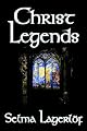 Christ Legends by Selma Lagerlof