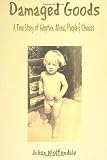 Damaged Goods: A True Story of Adoption, Music, People and Choices