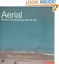 Aerial: The Art of Photography from the Sky