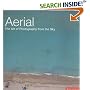 Aerial: The Art of Photography from the Sky