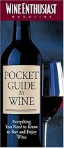 The Wine Enthusiast Pocket Guide to Wine: Everything You Need to Buy, Store, and Enjoy Wine