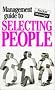 The Management Guide to Selecting People (The management guides)