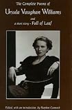 The complete poems of Ursula Vaughan Williams : and a short story, Fall of leaf