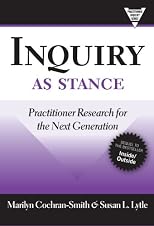 Inquiry as stance : practitioner research in the next generation