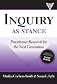 Inquiry as stance : practitioner research in the next generation