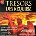 Coffret 4 CD : Trésors des Requiem