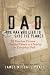 Dad, the Man Who Lied to Save the Planet: 12 Timeless Virtues Handed Down to a Son by an Everyday Dad