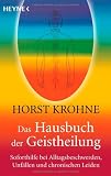 Produkt-Bild: Das Hausbuch der Geistheilung: Soforthilfe bei Alltagsbeschwerden, Unf&auml;llen und chronischen Leiden