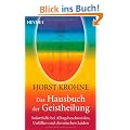 Das Hausbuch der Geistheilung: Soforthilfe bei Alltagsbeschwerden, Unf�llen und chronischen Leiden