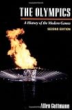 The Olympics: A HISTORY OF THE MODERN GAMES (2D ED.) (Illinois History of Sports)
