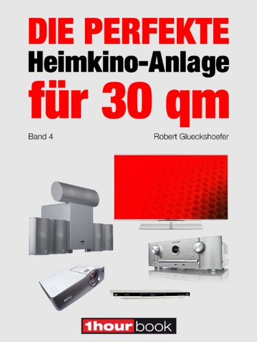 Die perfekte Heimkino-Anlage für 30 qm (Band 4): 1hourbook (German Edition)