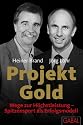 Projekt Gold. Wege zur H&ouml;chstleistung - Spitzensport als Erfolgsmodell