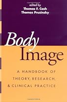Body Image: A Handbook of Theory, Research, and Clinical Practice