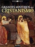 Grandes Misterios del Cristianismo: El evangelio de Judas, los pergaminos de Qumram, el Santo Grial, el Araca de la Alianza, las apariciones marianas y otros enigmas (Historia Incognita)