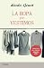 La Ropa Que Vestimos = The Clothes on Their Backs