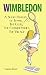 Wimbledon: A Short History of Tennis, The Club, The Championships, The Village (Facts Figures & Fun)