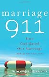 Marriage 911: How God Saved Our Marriage (And Can Save Yours, Too!)