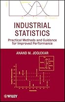 Industrial Statistics: Practical Methods and Guidance for Improved Performance