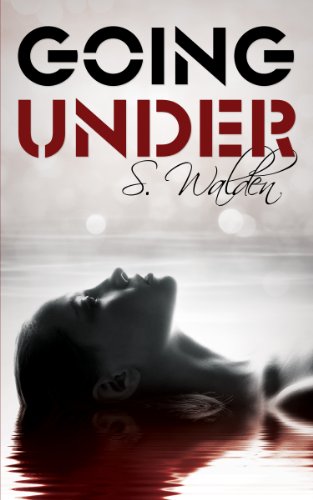 Going Under by S. Walden Going Under by S. Walden
