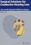 Surgical Solutions for Conductive Hearing Loss: v. 4