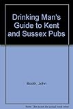 The drinking man's guide to Kent & Sussex pubs