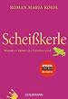 Scheißkerle: Warum es immer die Falschen sind