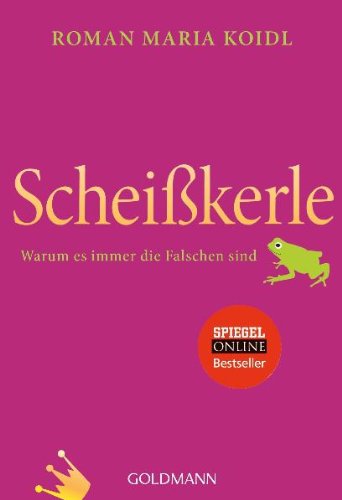 Produkt-Bild: Schei&szlig;kerle: Warum es immer die Falschen sind