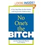 No One's the Bitch: A Ten-Step Plan for the Mother and Stepmother Relationship
