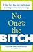 No One's the Bitch: A Ten-Step Plan for the Mother and Stepmother Relationship