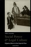 Social Power and Legal Culture: Litigation Masters in Late Imperial China (Law, Society, and Culture in China)