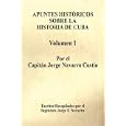 Apuntes Históricos Sobre la Historia de Cuba - Volumen I by Jorge, Navarro Custín