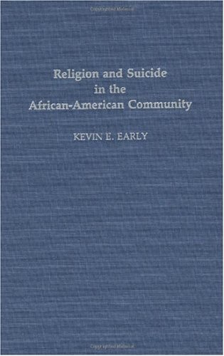 Religion and Suicide in the African-American Community (Contributions in Afro-American & African Studies)
