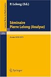 Séminaire Pierre Lelong (Analyse). Année 1970 - 1971: Institut Henri Poincaré, Paris/France (Lecture Notes in Mathematics) (French and English Edition)