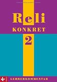 Reli konkret 2 - LK (7./8 - Jg.): Lehrerkommentar zum Unterrichtswerk f&uuml;r katholische Religionslehre an HS und RS in BW - Peter Frank, Ulrike Kern, Hans-Walter N&ouml;rtersheuser, Martin Rathgeb, Simone Rathgeb, Christian Schuhmacher, Barbara Schupp