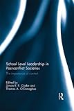 School level leadership in post-conflict societies : the importance of context