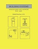 Building Systems, 500 Questions and Answers for A.R.E.